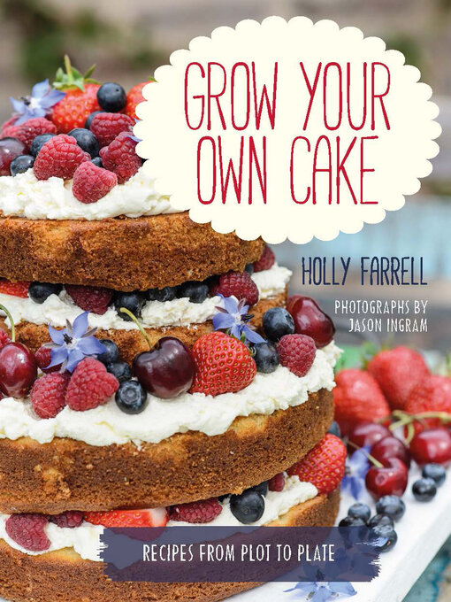 Title details for Grow Your Own Cake by Holly Farrell - Available